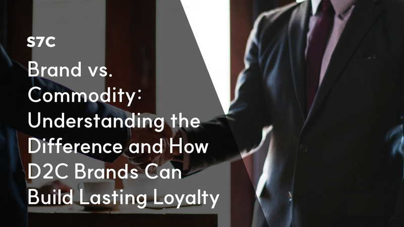 Brand vs. Commodity: Understanding the Difference and How D2C Brands Can Build Lasting Loyalty