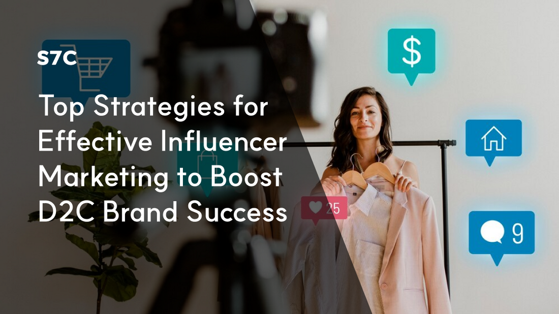 Top Strategies for Effective Influencer Marketing to Boost D2C Brand Success